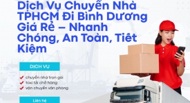 Dịch Vụ Chuyển Nhà TPHCM Đi Bình Dương Giá Rẻ – Nhanh Chóng, An Toàn, Tiết Kiệm